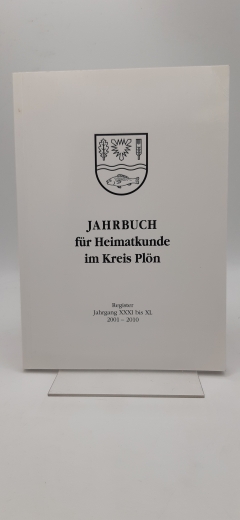 Damm, Lothar J.: Jahrbuch für Heimatkunde im Kreis Plön. Register Jahrgang XXXI bis XL,  2001-2010