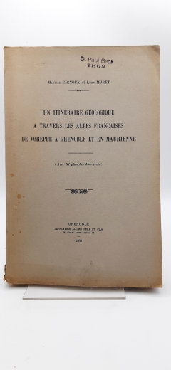 Gignoux, Maurice: Un itinéraire géologique à travers les Alpes françaises de Voreppe à Grenoble et en Maurienne.