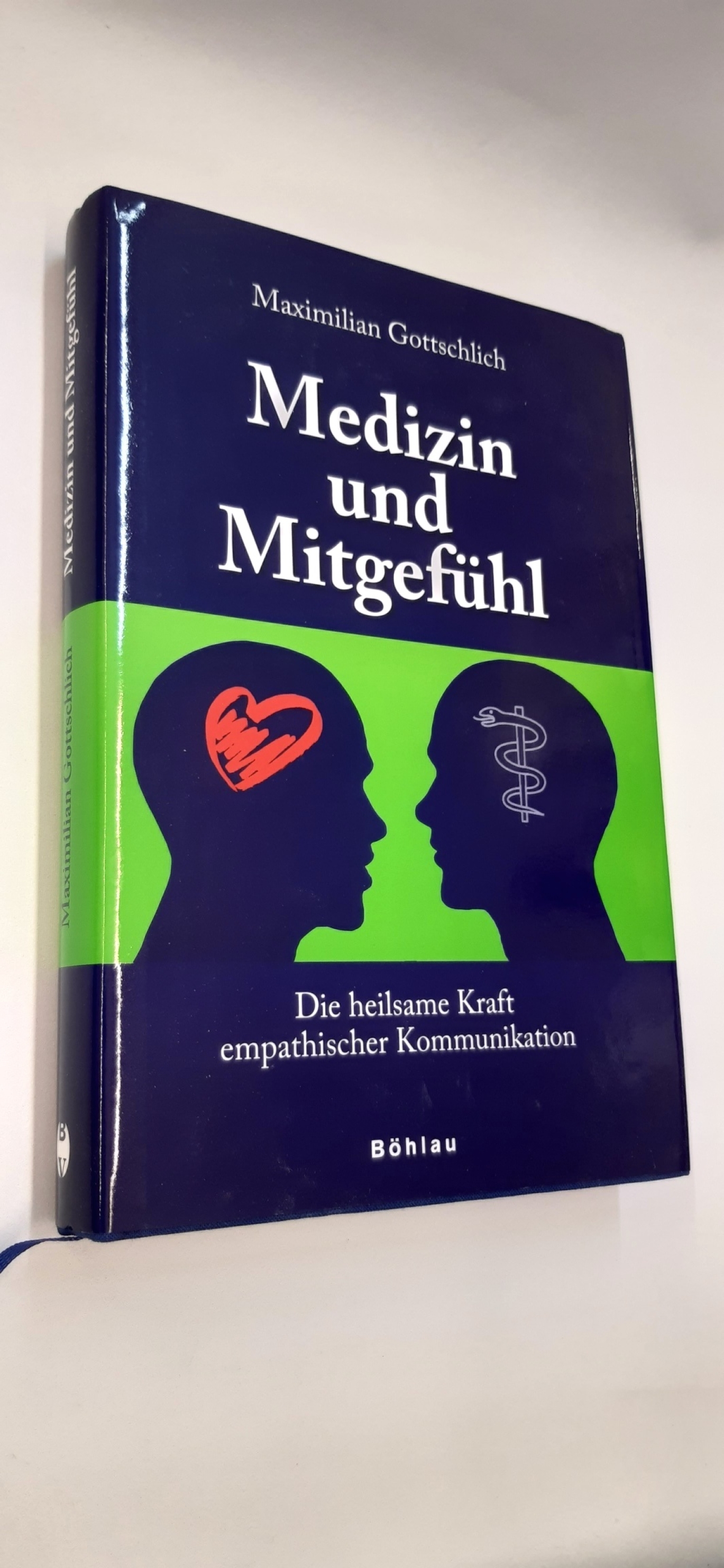 Gottschlich, Maximilian (Verfasser): Medizin und Mitgefühl Die heilsame Kraft empathischer Kommunikation / Maximilian Gottschlich