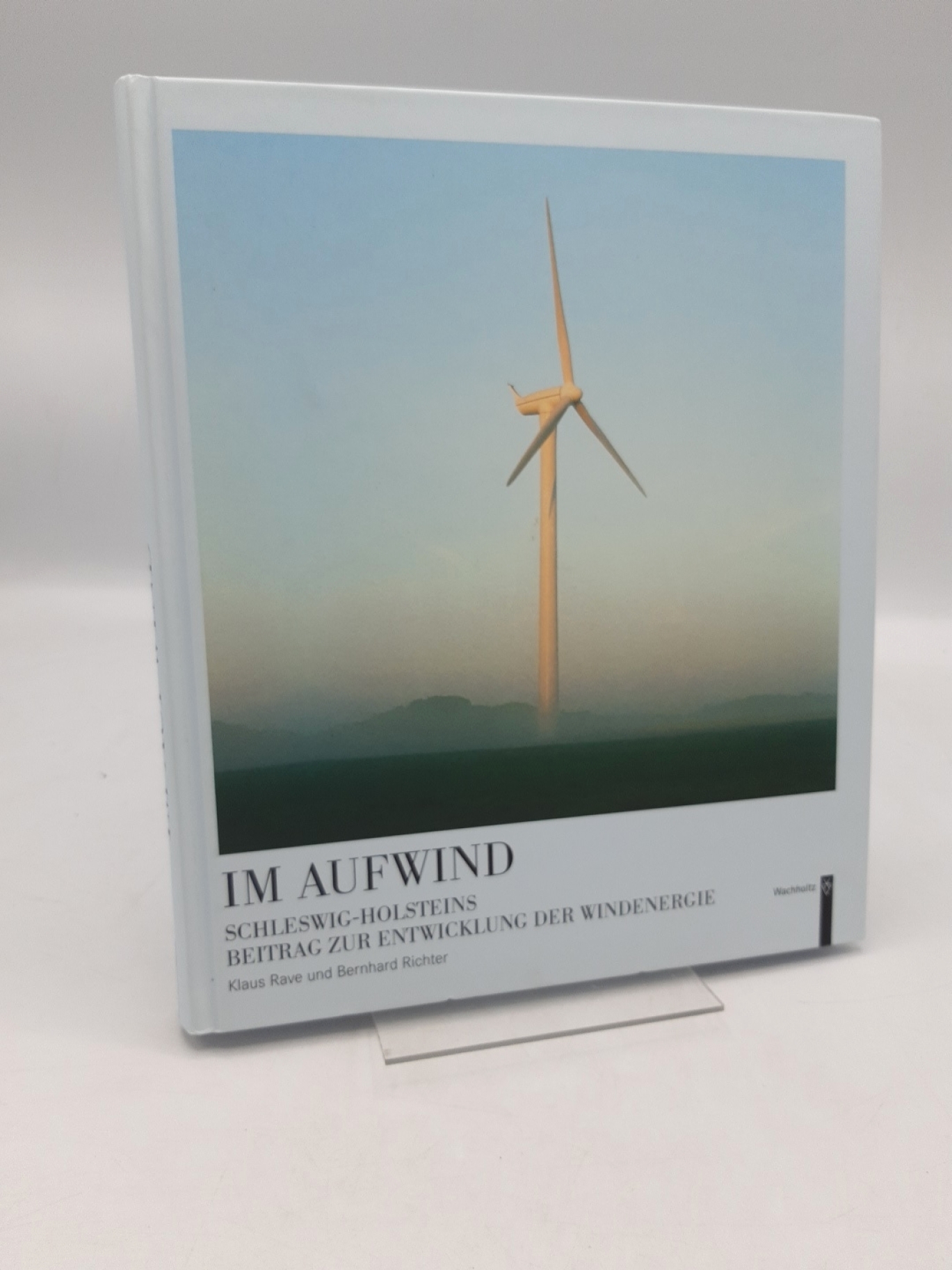 Rave, Klaus: Im Aufwind Schleswig-Holsteins Beitrag zur Entwicklung der Windenergie