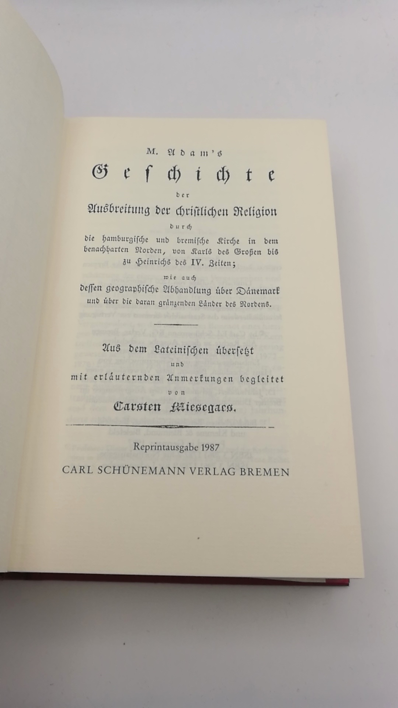 Adam, von Bremen: Bremer und Hamdburger Kirchengeschichte von 787-1072. Aufgezeichnet von Adam von Bremer Anno Domini 1076