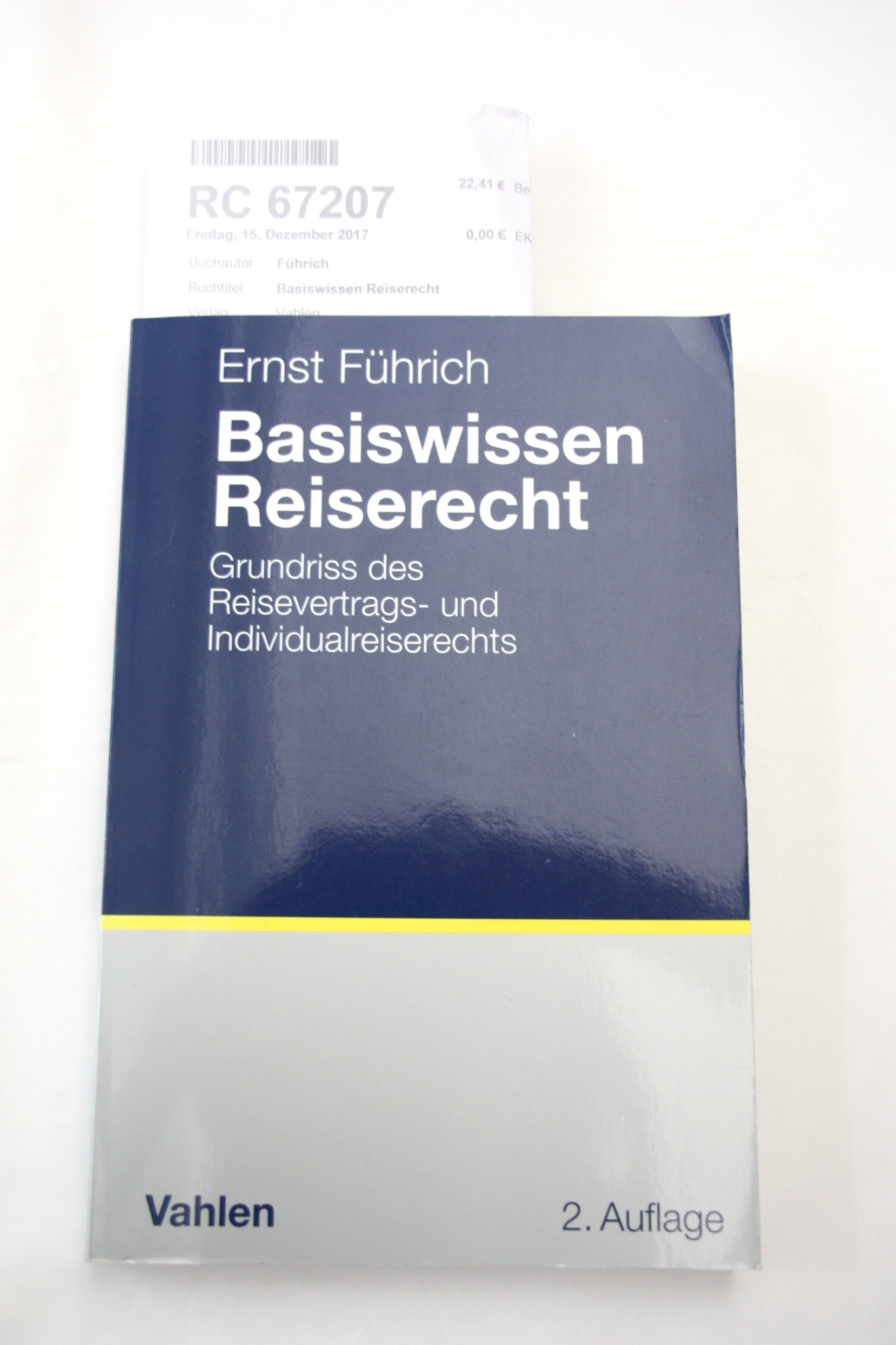 Führich, Ernst: Basiswissen Reiserecht Grundriss des Reisevertrags- und Individualreiserechts / von Ernst Führich