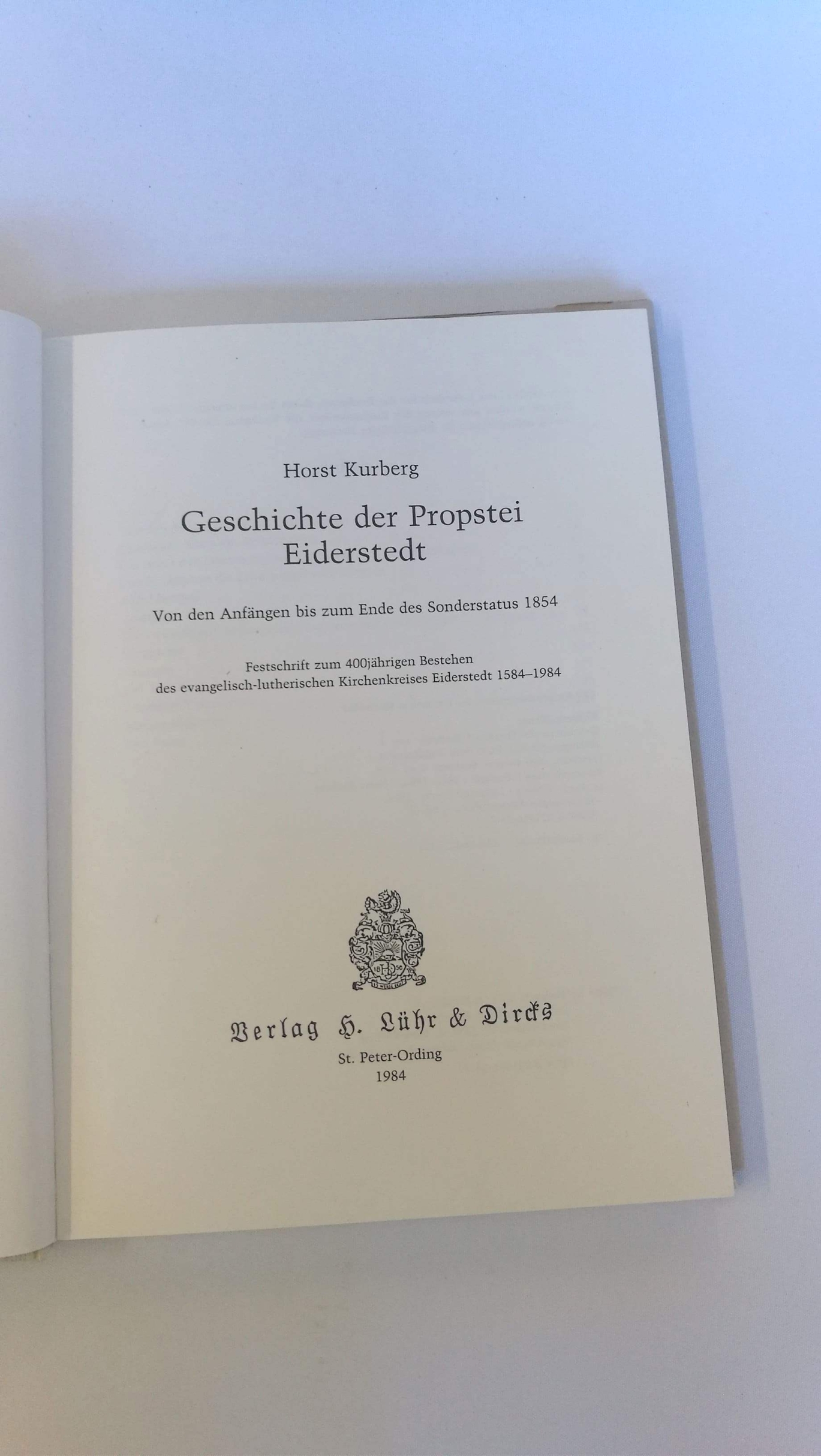 Kurberg, Horst: Geschichte der Propstei Eiderstedt Von d. Anfängen bis zum Ende ihres Sonderstatus 1854