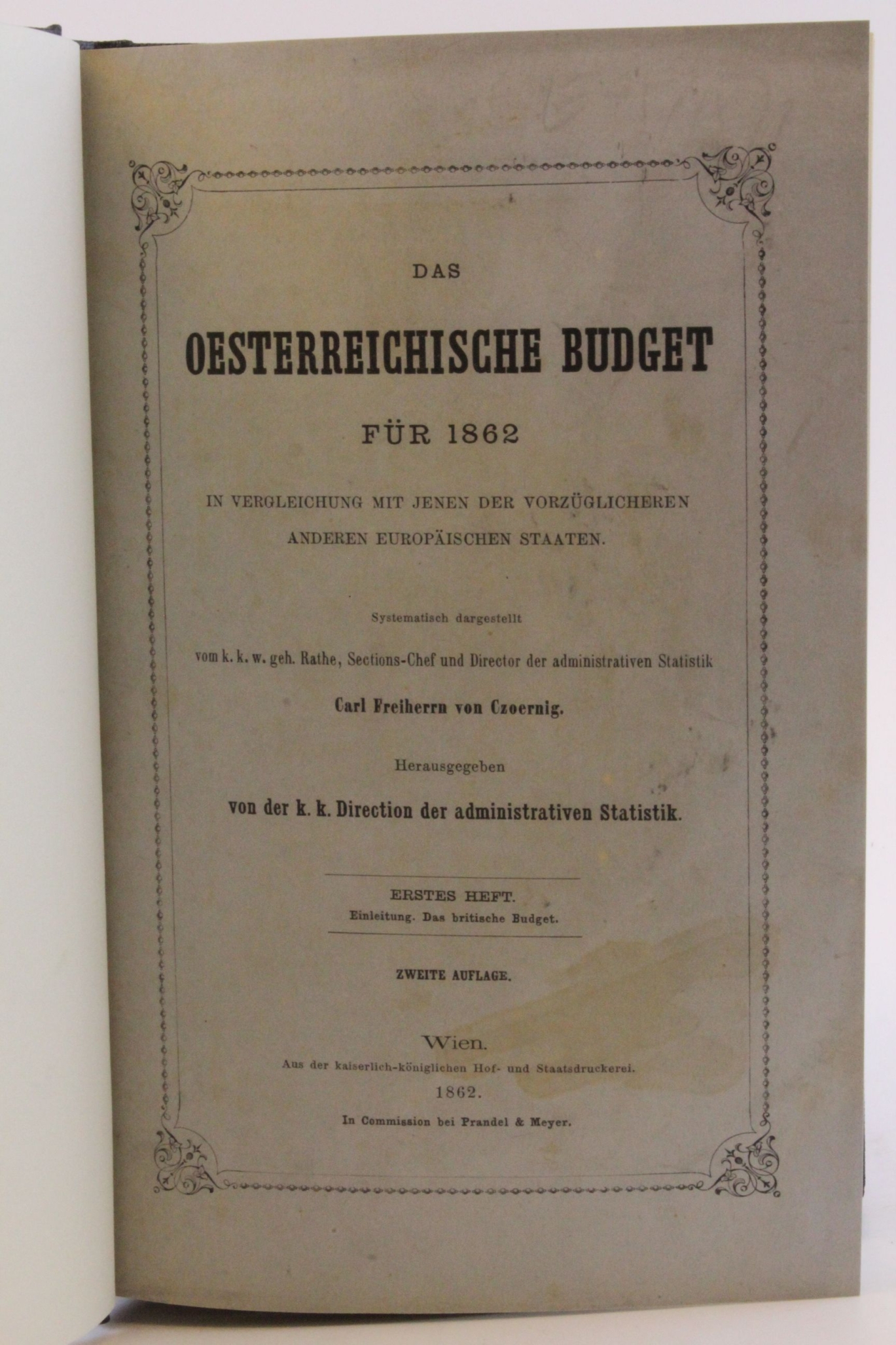 Czoernig, C. Freiherr von: Das Osterreichische Budget für 1862 In Vergleichung mit jenen der vorzüglicheren anderen Europäischen Staaten. 1., 2. und 3. Heft