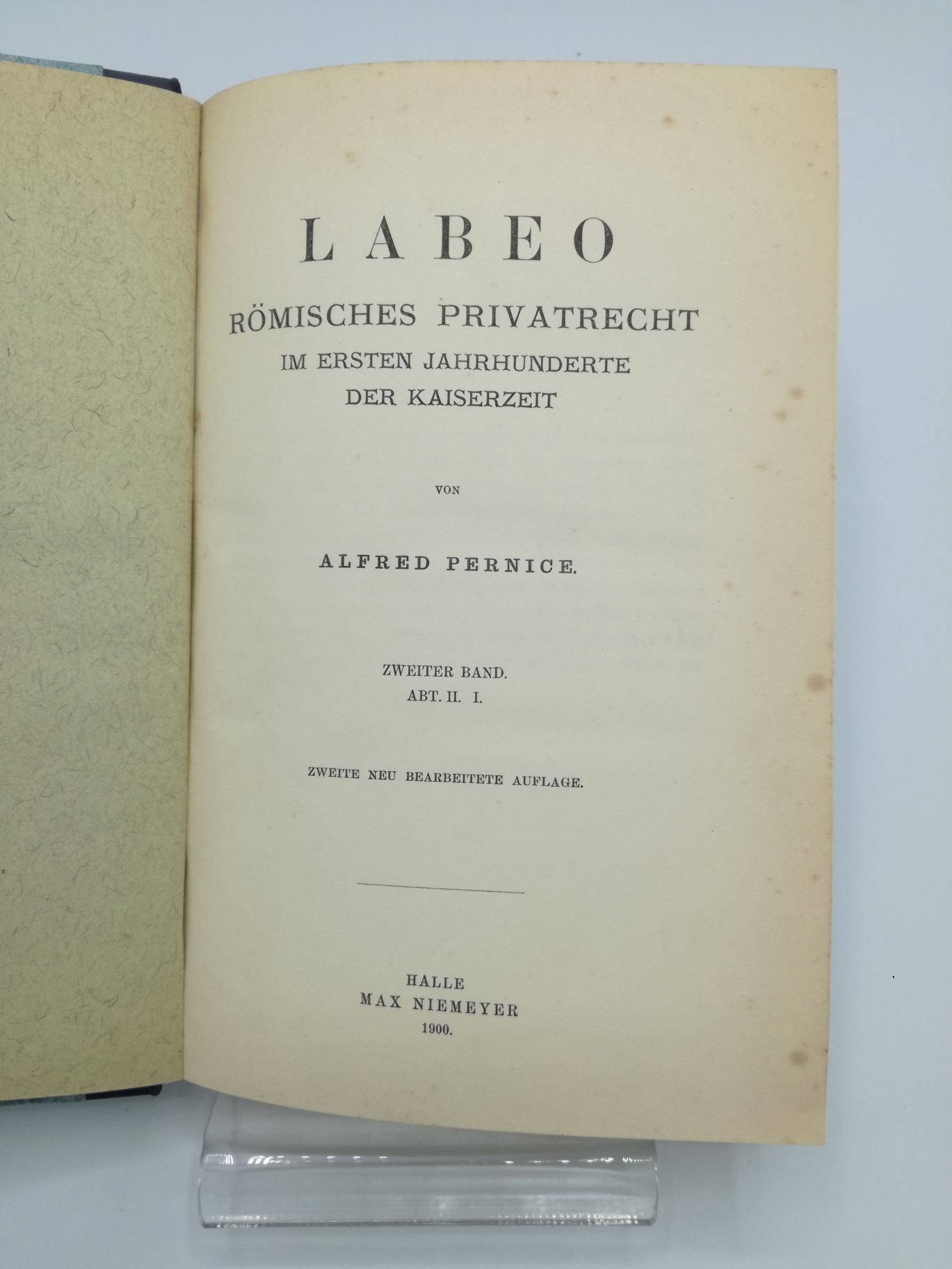 Pernice, Alfred: Labeo Römisches Privatrecht im ersten Jahrhunderte der Kaiserzeit. 2. Band Abteilung II/I