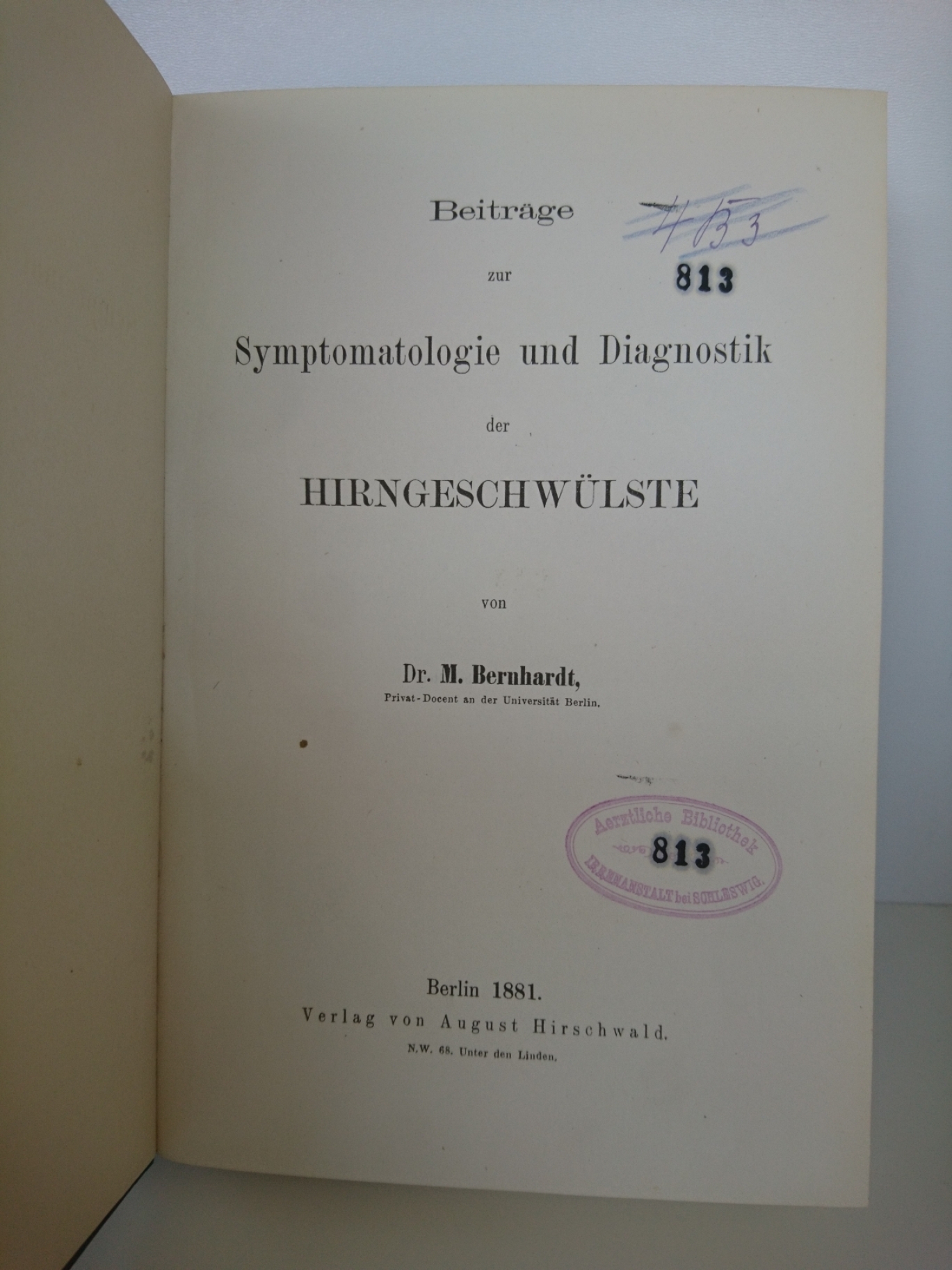 Bernhardt, Dr. M.: Beiträge zur Symptomatologie und Diagnostik der Hirngeschwülste