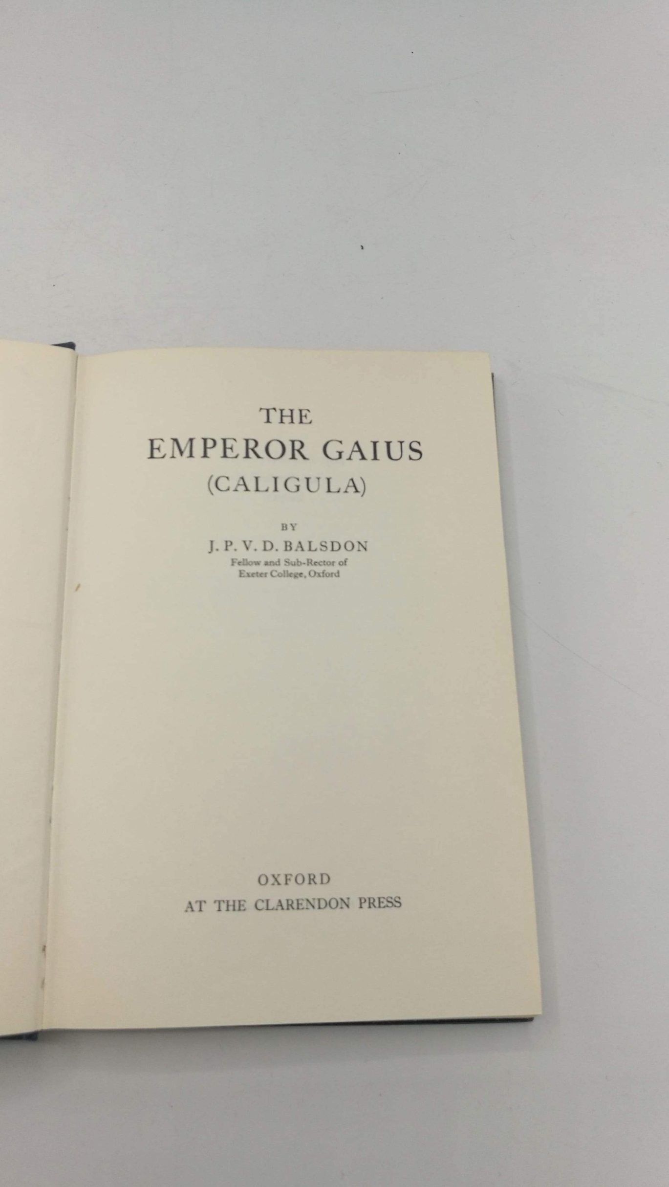 Balsdon, J. P. V. D: The Emperor Gaius (Caligula)