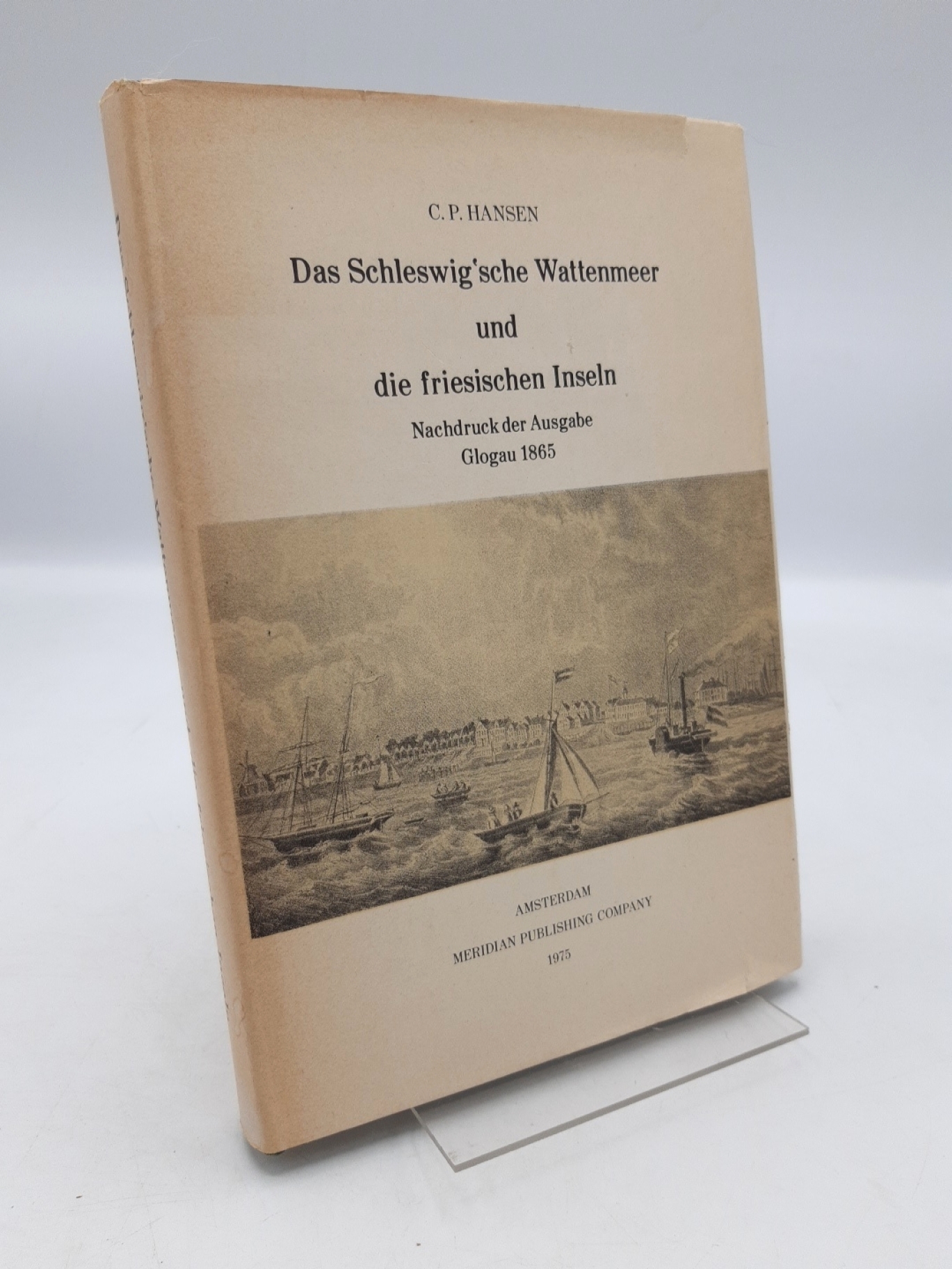 Hansen, C. P.: Das Schleswig´sche Wattenmeer und die friesischen Inseln. Nachdruck der Ausgabe von 1865