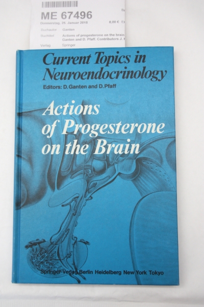 Ganten, Detlev (Hrsg.)Kato, Junzo (Mitverf.): Actions of progesterone on the brain / Ed. D. Ganten and D. Pfaff. Contributors J. Kato ... 