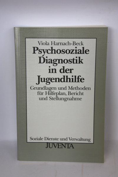 Harnach-Beck, Viola: Psychosoziale Diagnostik in der Jugendhilfe Grundlagen und Methoden für Hilfeplan, Bericht und Stellungnahme