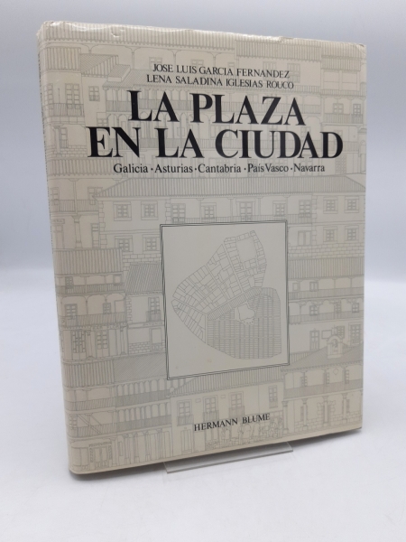 García Fernández et. al.: La Plaza en la ciudad y otros espacios significativos Galicia, Asturias, Cantabria, País Vasco, Navarra