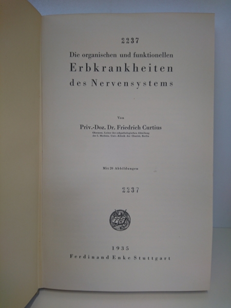 Curtius, Dr. Friedrich: Die organischen und funktionellen Erbkrankheiten des Nervensystems