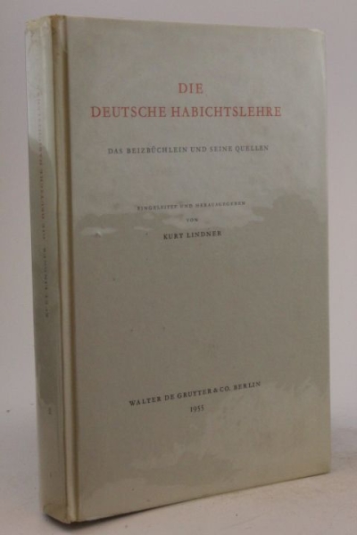 Lindner, Kurt: Die deutsche Habichtslehre Das Beizbüchlein und seine Quellen