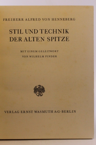 Henneberg, Freiherr Alfred von: Stil und Technik der alten Spitze Mit einem Geleitwort von Wilhelm Pinder