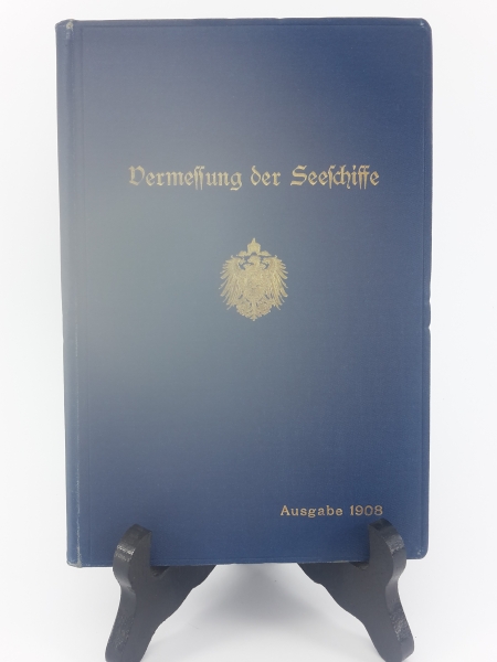 Reichsamt des Innern (Hrsg), : Vermessung der Seeschiffe Ausgabe 1908