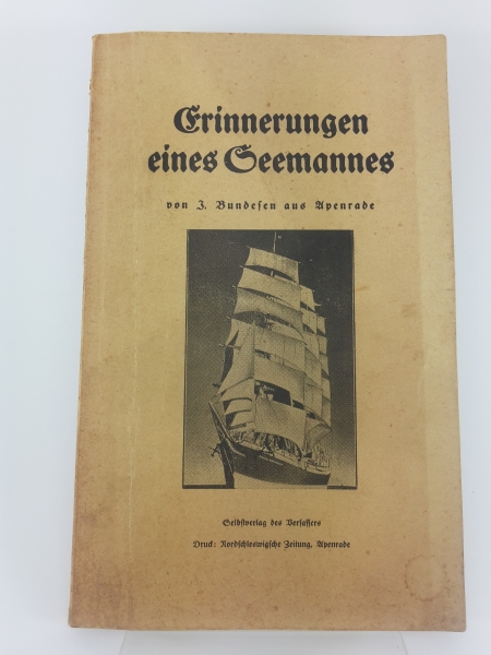 Bundesen, I. (Verfasser): Erinnerungen eines Seemannes / von I. Bundesen aus Apenrade 