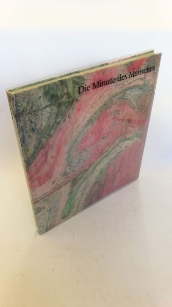 ohne Autor: Die Minute des Menschen Eine kleine Sammlung großer Texte als Privatdruck zum 50jährigen Jubiläum der Druckerei A. Schottenheim