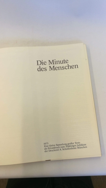 ohne Autor: Die Minute des Menschen Eine kleine Sammlung großer Texte als Privatdruck zum 50jährigen Jubiläum der Druckerei A. Schottenheim