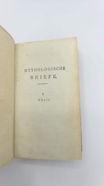 Voß, Johann Heinrich (1751-1826): Mythologische Briefe I. & II. Theil 2 Teile in einem Buch.