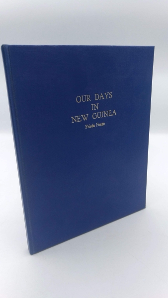 Foege, Frieda: Our Days with the Lutheran Mission in New Guinea 1929 - 1936