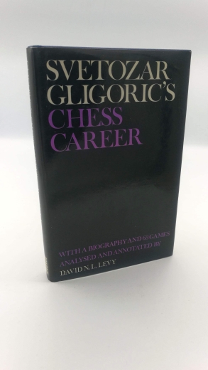 Levy, David N.L.: Svetozar Gligoric's Chess Caree. 1945-70