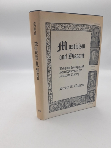 Ozment, Steven E.: Mysticism and Dissent Religious Ideology and Social Protest in the Sixteenth Century.