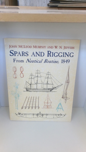 W. N. Jeffers, John McLeod Murphy: SPARS & RIGGING. From Nautical Routine, 1849 Plate Drawings by Joseph T. Higgins
