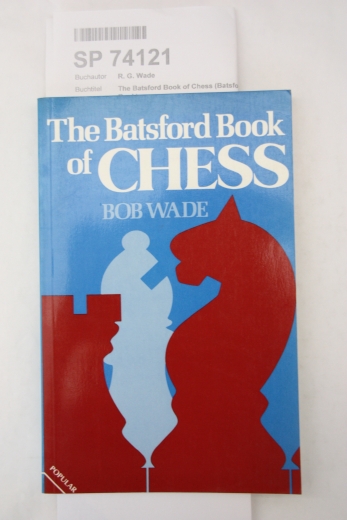Wade, R. G.: The Batsford Book of Chess (Batsford Chess Book)