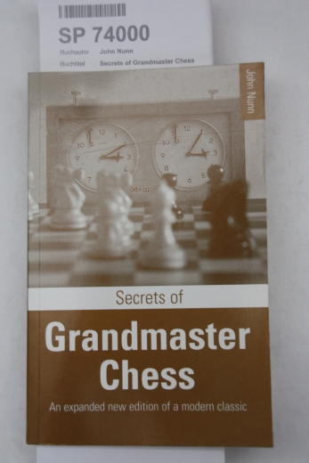 Nunn, John: Secrets of Grandmaster Chess An expanded new edition of a modern classic