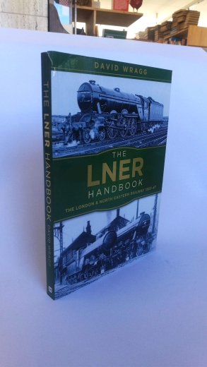 Wragg, David: Lner Handbook. The London and North Eastern Railway 1923-47 