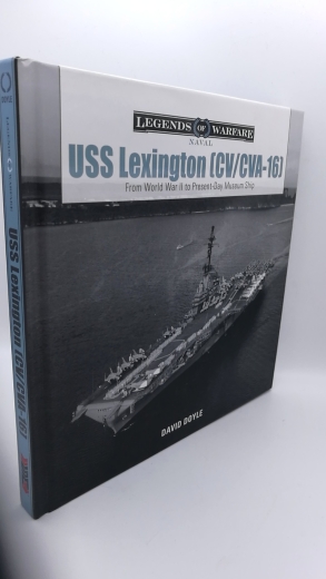 Doyle, David: USS Lexington (CV/CVA-16): From World War II to Present-Day Museum Ship