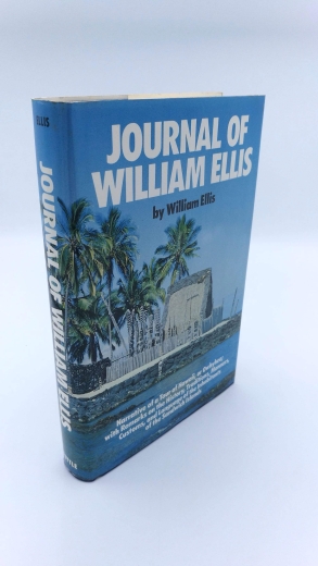 Ellis, William: Journal of William Ellis Narrative of a Tour of Hawaii, or Owhyhee; with remarks on the history, traditions, manners, customs, and language of the inhabitants of the Sandwich Islands
