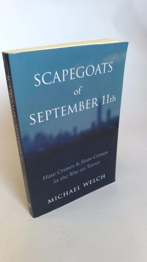 Welch, Michael: Scapegoats of September 11th: Hate Crimes & State Crimes in the War on Terror
