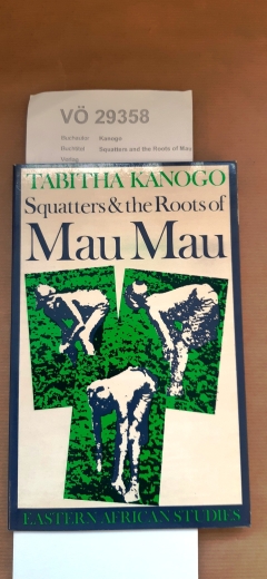 Kanogo, Tabitha: Squatters and the Roots of Mau Mau, 1905-63