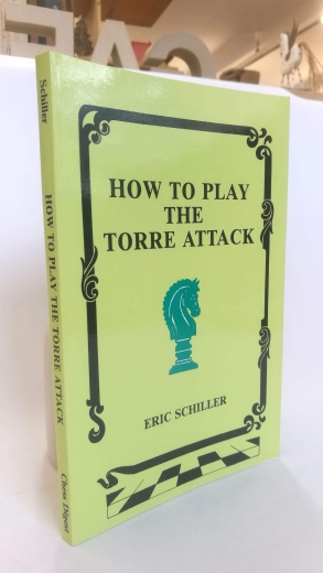 Schiller, Eric: How to Play the Torre Attack 