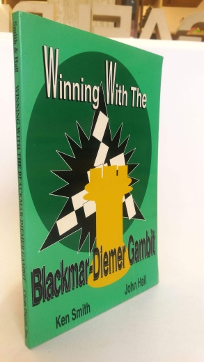 Ken Smith, John Hall: Winning with the Blackmar-Diemer-Gambit 