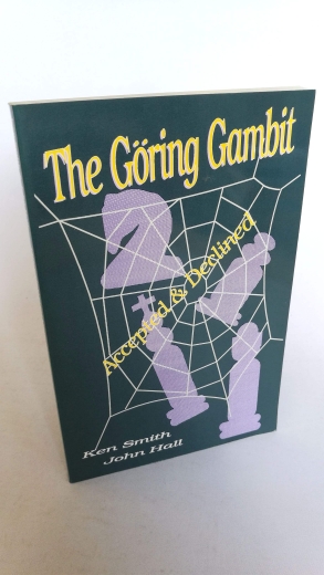 Ken Smith/, John Hall: The Goring Gambit Accepted & Declined 