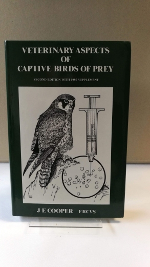 Cooper, J. E.: Veterinary Aspects of Captive Birds of Prey