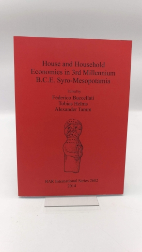 Buccellati, Federico: House and Household Economies in 3rd Millennium B.C.E. Syro-Mesopotamia