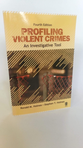 Holmes, Ronald M.: Profiling Violent Crimes: An Investigative Tool