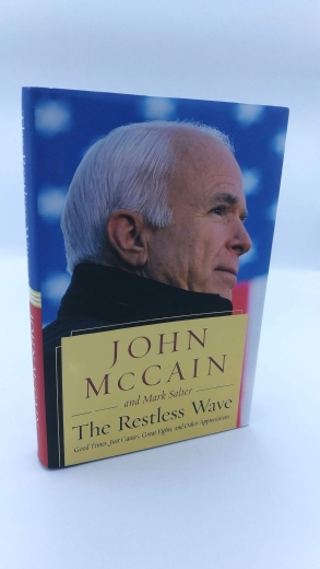 McCain, John: The Restless Wave: Good Times, Just Causes, Great Fights, and Other Appreciations
