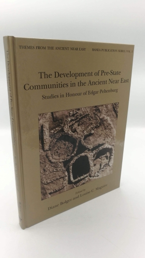 Bolger, Diane: The Development of Pre-State Communities in the Ancient Near East Studies in Honour of Edgar Peltenburg