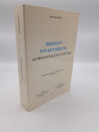 Boyer, Jean-Paul: Hermann von Keyserling Le personnage et l'oeuvre