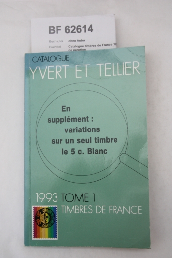 ohne Autor: Catalogue timbres de France 1993 tome 1 e date de parution