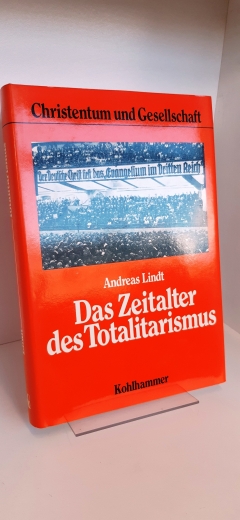 Lindt, Andreas (Verfasser): Das Zeitalter des Totalitarismus Polit. Heilslehren u. ökumen. Aufbruch / Andreas Lindt