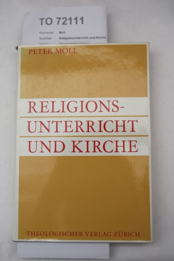 Moll, Peter: Religionsunterricht und Kirche Kann d. Jugend durch d. Religionsunterricht f. d. Kirche gewonnen werden?