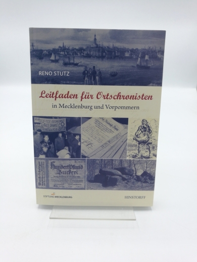 Stutz, Reno (Verfasser): Leitfaden für Ortschronisten in Mecklenburg und Vorpommern / Reno Stutz. Stiftung Mecklenburg 