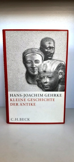 Gehrke, Hans-Joachim (Verfasser): Kleine Geschichte der Antike / Hans-Joachim Gehrke 