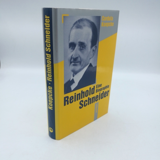 Koepcke, Cordula: Reinhold Schneider Eine Biographie