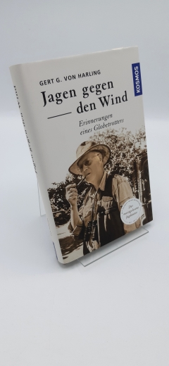 Harling, Gert G. von (Verfasser): Jagen gegen den Wind Erinnerungen eines Globetrotters / Gert G. von Harling
